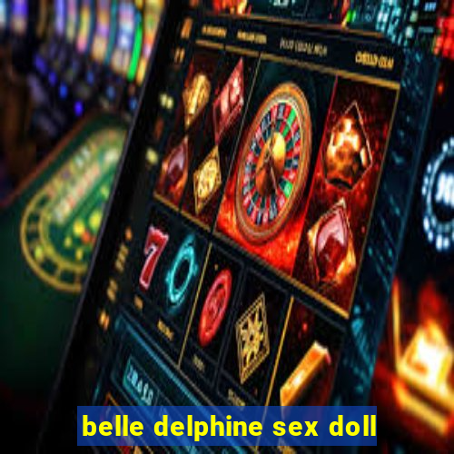 belle delphine sex doll